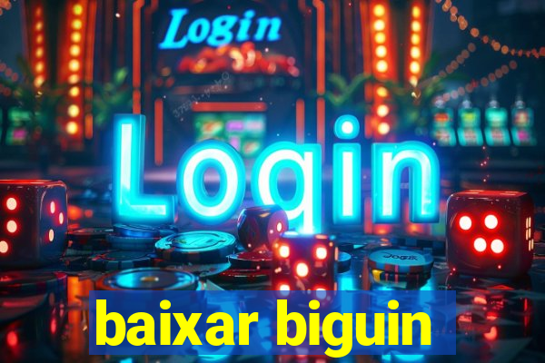 baixar biguin